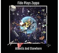 Fido Plays Zappa - Atlantis & Elsewhere