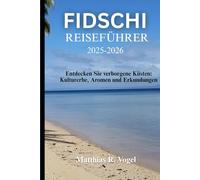 FIDSCHI REISEFÜHRER 2025-2026: Entdecken Sie verborgene Küsten: Kulturerbe, Aromen und Erkundungen