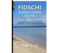 FIDSCHI REISEFÜHRER 2025-2026: Entdecken Sie verborgene Küsten: Kulturerbe, Aromen und Erkundungen
