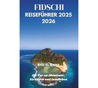 FIDSCHI REISEFÜHRER 2025 2026: Ihr Tor zu Abenteuer, Stränden und Inselleben