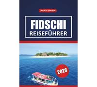 Fidschi Reiseführer 2026: Entdecken Sie die schönsten Strände, die lokale Kultur, Aktivitäten, Restaurants und praktische Tipps zur Erkundung der Fidschi-Inseln