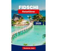 Fidschi Reiseführer 2026: Entdecken Sie tropische Inseln, Korallenriffe und die herzliche Gastfreundschaft der Fidschianer