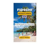 FIDSCHI-REISEFÜHRER 2026: Wo sich das Paradies wie zu Hause anfühlt