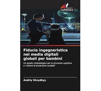 Fiducia ingegneristica nei media digitali globali per bambini: Un quadro metodologico per la sicurezza cognitiva e i sistemi di produzione scalabili