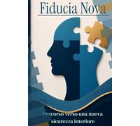 Fiducia Nova: Percorso verso una nuova sicurezza interiore
