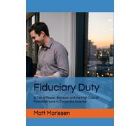 Fiduciary Duty: A Tale of Power, Betrayal, and the High Cost of Forbidden Love in Corporate America