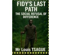 Fidy's Last Path: The Social Refusal of Difference: The Heartbreaking Journey of a Rejected Child in Search of Dignity