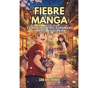 FIEBRE MANGA: CRONOLOGÍA DEL FENÓMENO MANGA EN ESPAÑA