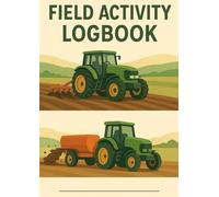 Field Activity Log Book: A4 Record Book for Cropping, Inputs & Farm Operations - 100 Pages for Farmers & Land Managers