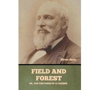 Field and Forest; Or, The Fortunes of a Farmer