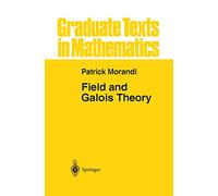 Field and Galois Theory: 167 (Graduate Texts in Mathematics)
