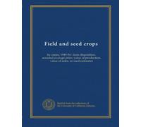 Field and seed crops: by states, 1949-54 : farm disposition, seasonal average price, value of production, value of sales, revised estimates