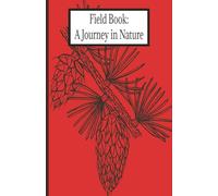 Field Book: A Journey in Nature: Whimsical science journal for kids, students, professionals or hobbyists 100 pages wide-ruled/graph 5 x 8 inches