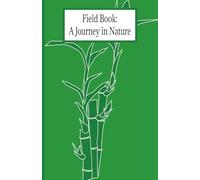 Field Book: A Journey in Nature: Whimsical science journal for kids, students, professionals or hobbyists 100 pages wide-ruled/graph 5 x 8 inches