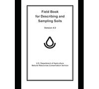 Field Book for Describing & Sampling Soils - Version 4.0 (NRCS): U.S. Department of Agriculture Natural Resources Conservation Service