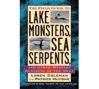 Field Guide To Lake Monsters Sea Serpents And Other Mystery Denizens O