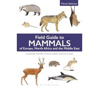 Field Guide to Mammals of Europe, North Africa and the Middle East: Third Edition (Bloomsbury Naturalist)