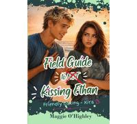 Field Guide to NOT Kissing Ethan: Friendly Dating - Kira