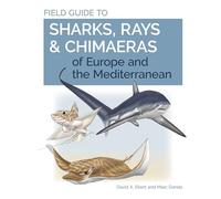 Field Guide to Sharks, Rays & Chimaeras of Europe and the Mediterranean: 20 (Wild Nature Press)
