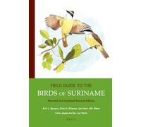 Field Guide to the Birds of Suriname: Revised and Updated Second Edition (Fauna of Suriname, 3)