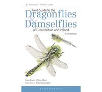 Field Guide to the Dragonflies and Damselflies of Great Britain and Ireland: Sixth edition (Bloomsbury Wildlife Guides)