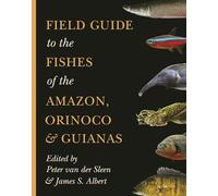 Field Guide to the Fishes of the Amazon, Orinoco, and Guianas: 115 (Princeton Field Guides)