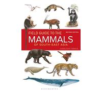 Field Guide to the Mammals of South-east Asia 2nd Edition [Idioma Inglés]