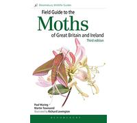 Field Guide to the Moths of Great Britain and Ireland: Third Edition (Bloomsbury Wildlife Guides)