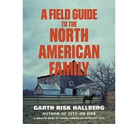 Field Guide To The North American Family: concerning chiefly the Hungates and Harrisons, with accounts of their habits, nesting, dispersion, etc., and ... survey of several aspects of domestic life
