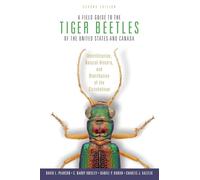 Field Guide to the Tiger Beetles of the United States and Canada: Identification, Natural History, and Distribution of the Cicindelinae (Revised)