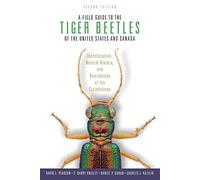 Field Guide to the Tiger Beetles of the United States and Canada: Identification, Natural History, and Distribution of the Cicindelinae (Revised)