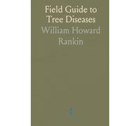 Field Guide to Tree Diseases: Identify symptoms and protect trees with practical, easy-to-follow solutions