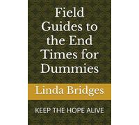 Field Guides to the End Times for Dummies: KEEP THE HOPE ALIVE