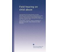 Field hearing on child abuse: Hearing before the Subcommittee on Select Education of the Committee on Education and Labor, House of Representatives, ... held in New York, New York, April 20, 1992