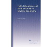 Field, laboratory, and library manual in physical geography