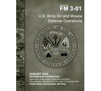 Field Manual FM 3-01 U.S. Army Air and Missile Defense Operations August 2025