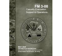 Field Manual FM 3-08 Casualty Evacuation Support to Operations May 2026