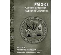 Field Manual FM 3-08 Casualty Evacuation Support to Operations May 2026