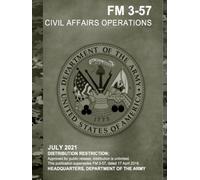 Field Manual FM 3-57 Civil Affairs Operations July 2021