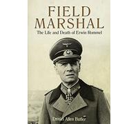 Mariscal de Campo: La vida y la muerte de Erwin Rommel
