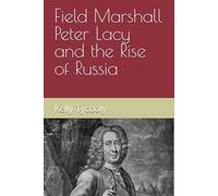 Field Marshall Peter Lacy and the Rise of Russia