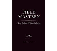 Field Mastery: Quiet Cadence // Calm Authority