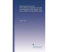 Field measurement and finite-element modeling of circular and rectangular shaft shapes in the Coeur d'Alene mining district, Idaho