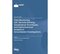 Field Monitoring, GIS, Remote Sensing, Geophysical Techniques, and Hydrochemical Analysis in Groundwater Investigations