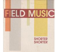 Field Music - Shorter, Shorter [Vinilo]