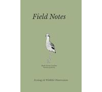 Field Notes: A Wildlife Observation Journal for Bird Watching, Nature Study, & Outdoor Field Recording