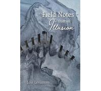 Field Notes from an Illusion