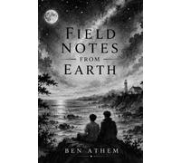 Field Notes From Earth