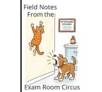 Field Notes From the Exam Room Circus