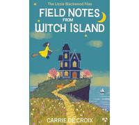 Field Notes from Witch Island: A Paranormal Cozy Mystery (The Lizzie Blackwell Files)